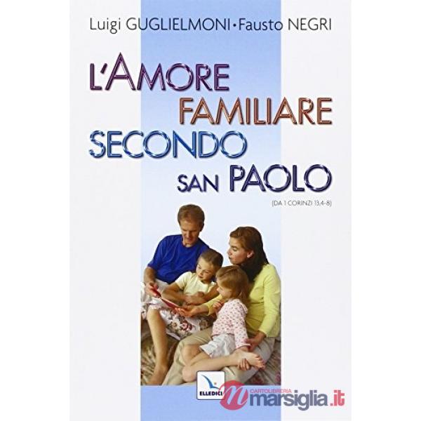 Amore familiare secondo san Paolo. Da 1 Corinzi 13, 4-8 (L')