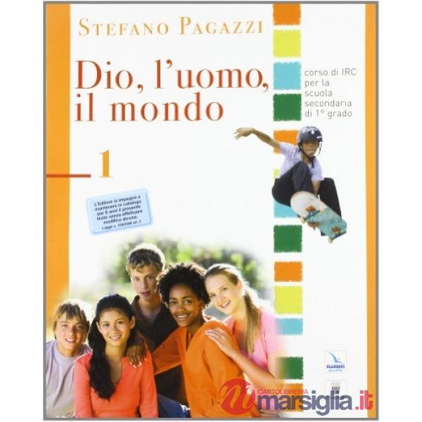 DIO, L'UOMO, IL MONDO. MATERIALI PER IL DOCENTE. TESTO DI IRC PER LA S