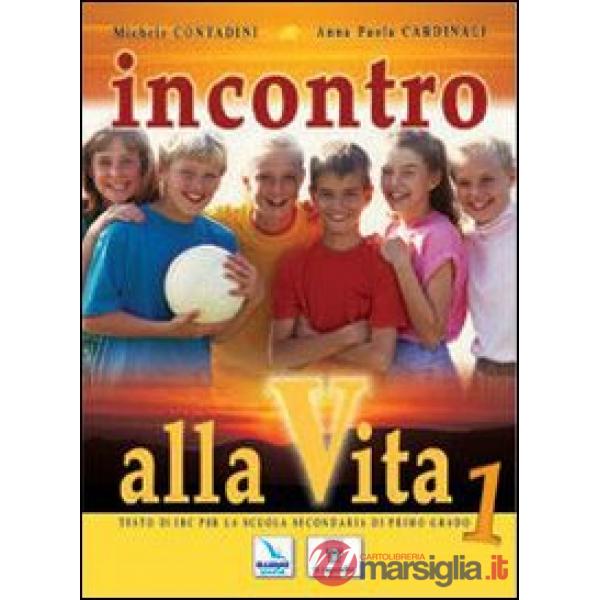 INCONTRO ALLA VITA. CORSO DI RELIGIONE CATTOLICA. PER LA SCUOLA MEDIA