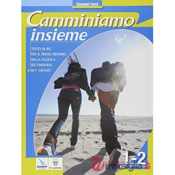 CAMMINIAMO INSIEME. VOL. 1-2. TESTO DI IRC PER LA SCUOLA MEDIA