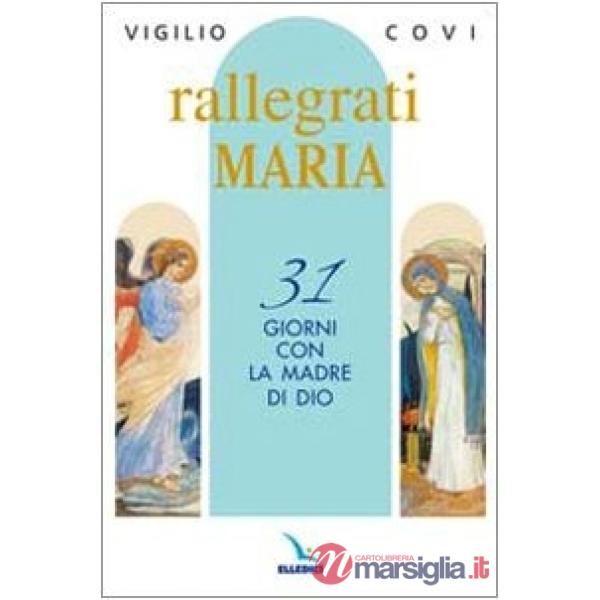 Rallegrati Maria. 31 giorni con la Madre di Dio