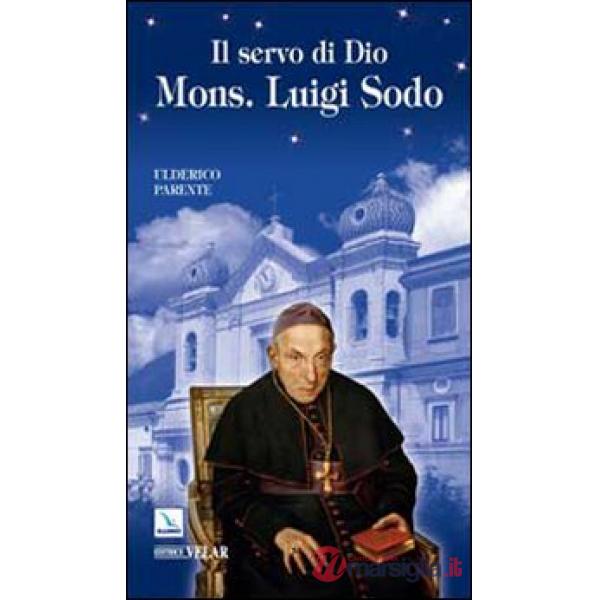 Servo di Dio Mons. Luigi Sodo. Vescovo di Telese o Cerreto (1811-1895) (Il)