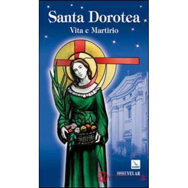 Santa Dorotea. Vita e martirio