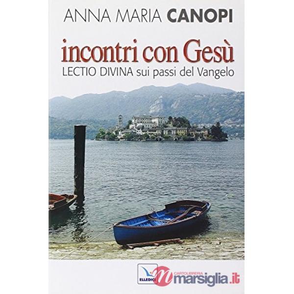 Incontri con Gesù. Lectio divina su passi del Vangelo