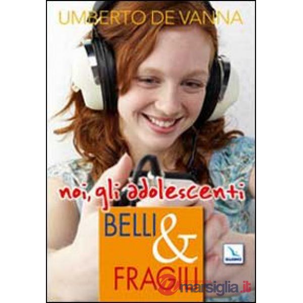 Belli & fragili. Noi, gli adolescenti