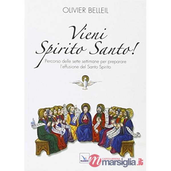 Vieni Spirito Santo! Percorso delle sette settimane per preparare l'effusione del Santo Spirito