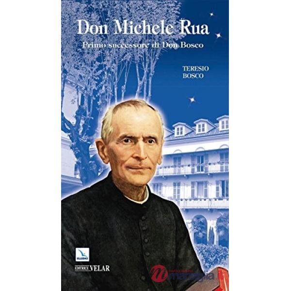 Don Michele Rua. Primo successore di Don Bosco