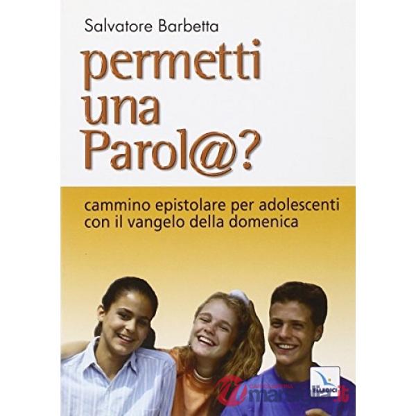 Permetti una parol@? Cammino epistolare per adolescenti con il vangelo della domenica. Anno C