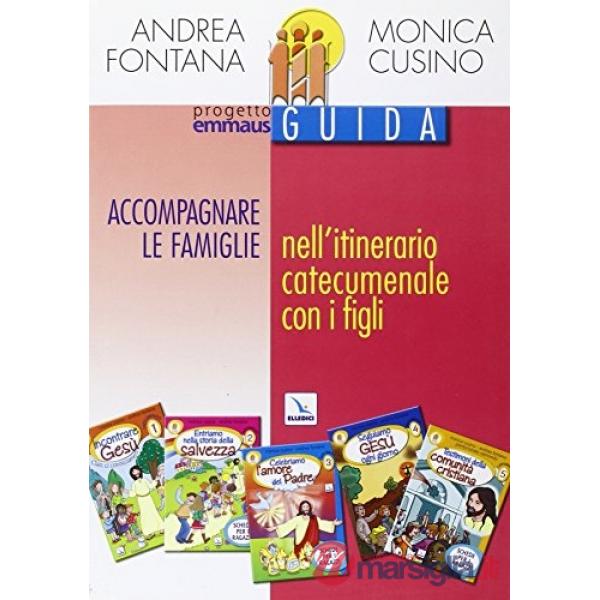 Progetto Emmaus. Catecumenato. Accompagnare le famiglie nell'itinerario catecumenale con i figli. Guida