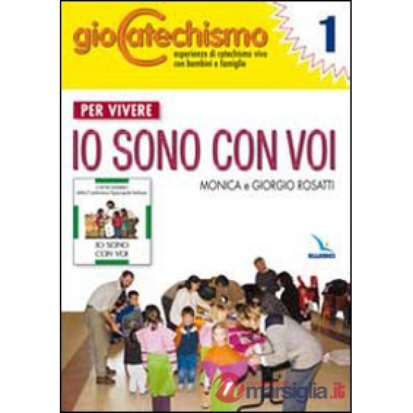 Giocatechismo. Vol. 1: Per vivere «Io sono con voi»