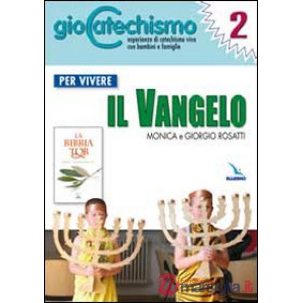 Giocatechismo. Vol. 2: Per vivere il Vangelo