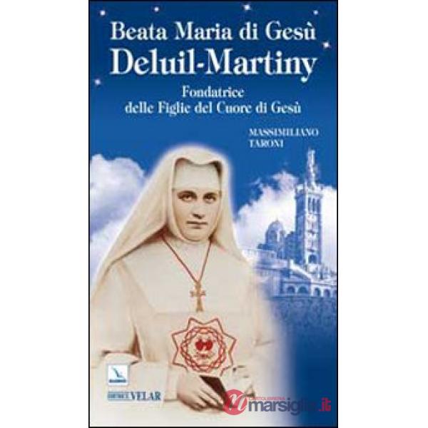Beata Maria di Gesù Deluil-Martiny. Fondatrice delle Figlie del Cuore di Gesù