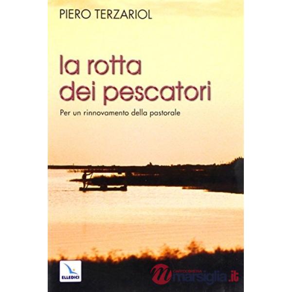 Rotta dei pescatori. Per un rinnovamento della pastorale (La)