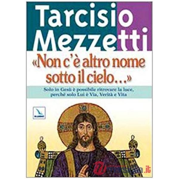 Non c'è altro nome sotto il cielo.... Solo in Gesù è possibile ritrovare la luce, perché solo Lui è Via, Verità e Vita