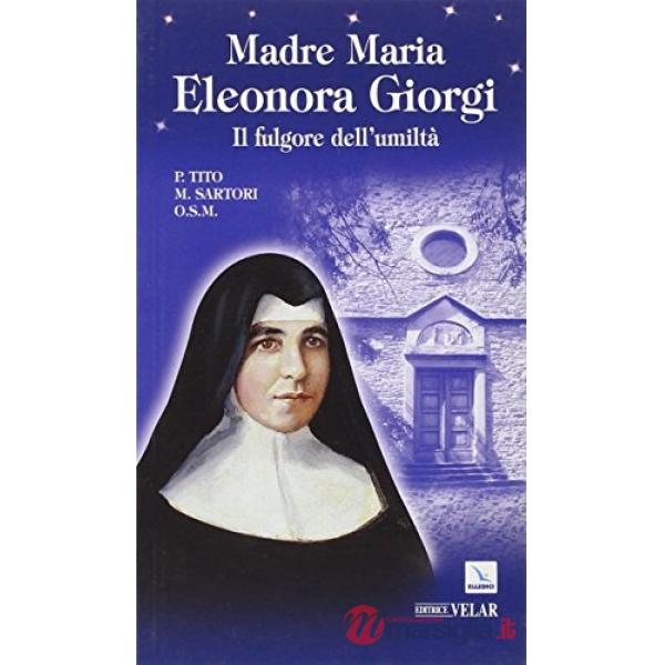 Madre Maria Eleonora Giorgi. Il fulgore dell'umiltà