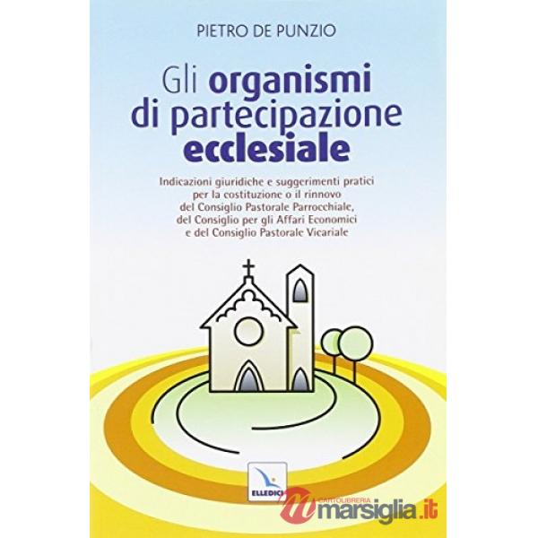 Organismi di partecipazione ecclesiale. Indicazioni giuridiche e suggerimenti pratici per il rinnovo del consiglio pastorale par