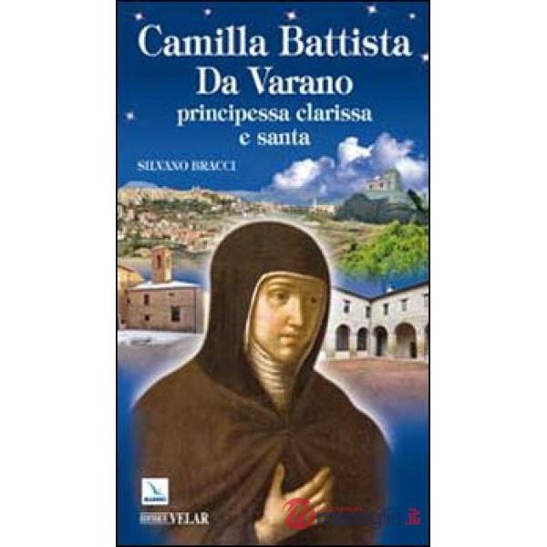 Camilla Battista Da Varano. Principessa, clarissa e santa