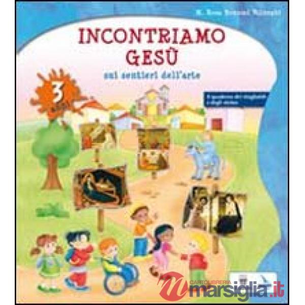 INCONTRIAMO GESU' SUI SENTIERI DELL'ARTE. QUADERNO OPERATIVO PER L'IRC