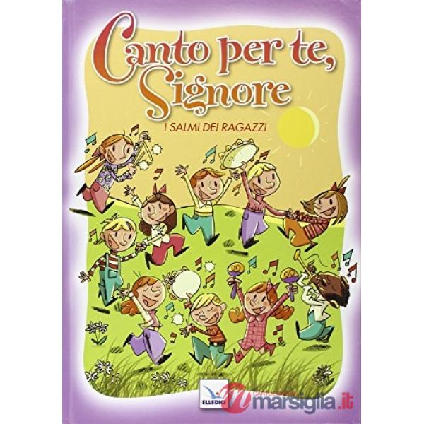 Canto per te, Signore. Salmi dei ragazzi