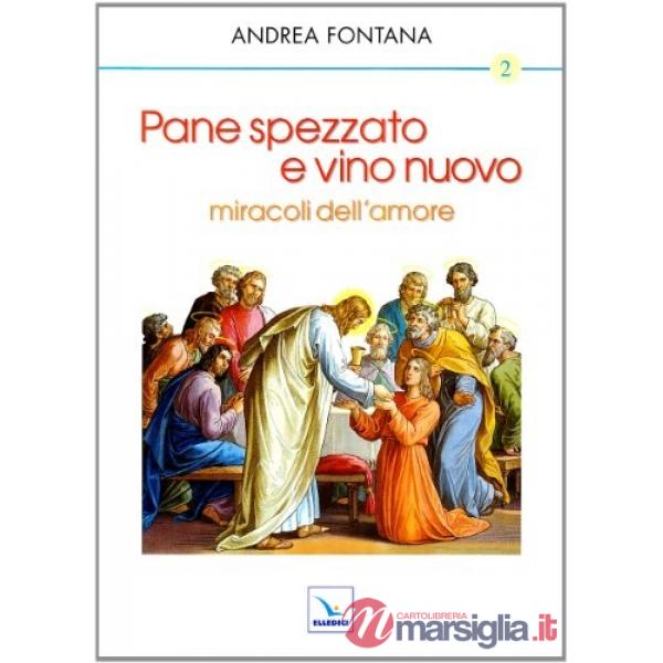 Pane spezzato e vino nuovo, miracoli dell'amore