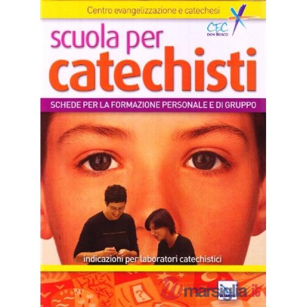 Scuola per catechisti. Schede per la formazione personale e di gruppo. Indicazioni per laboratori catechistici