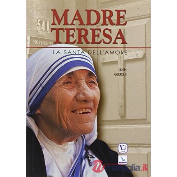 Madre Teresa. La santa dell'amore