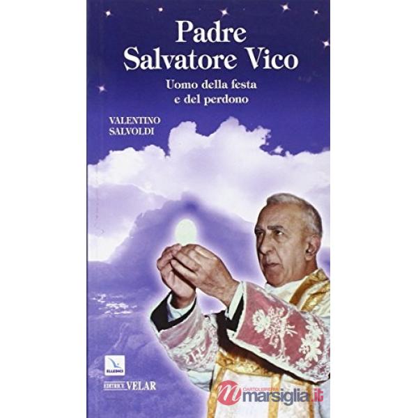 Padre Salvatore Vico. Uomo della festa e del perdono
