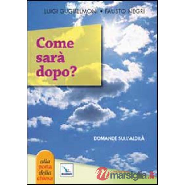 Come sarà dopo? Domande sull'aldilà