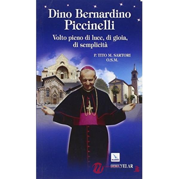 Dino Bernardino Piccinelli. Volto pieno di luce, di gioia, di semplicità