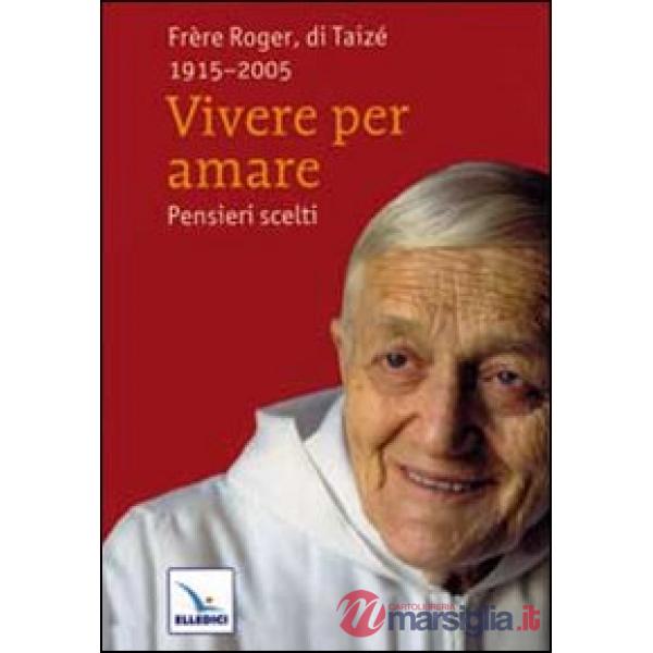 Vivere per amare. Pensieri scelti
