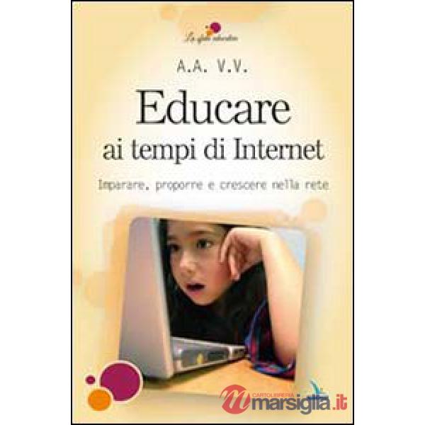 Educare ai tempi di Internet. Imparare, proporre e crescere nella rete