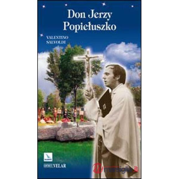 Don Jerzy Popieluszko. Passione per la verità