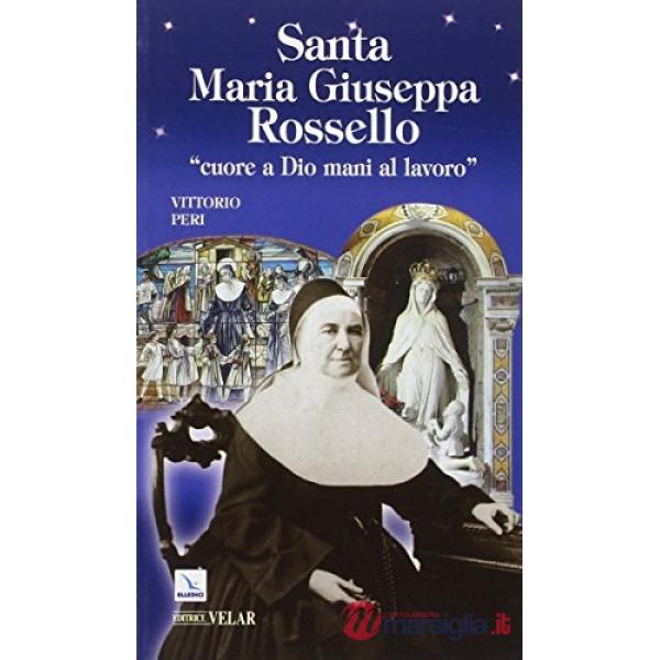 Santa Maria Giuseppa Rossello. «Cuore a Dio, mani al lavoro»