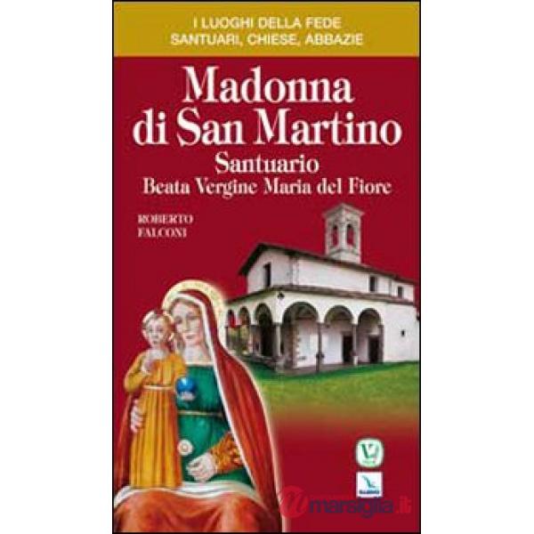 Madonna di San Martino. Santuario Beata Vergine Maria del Fiore