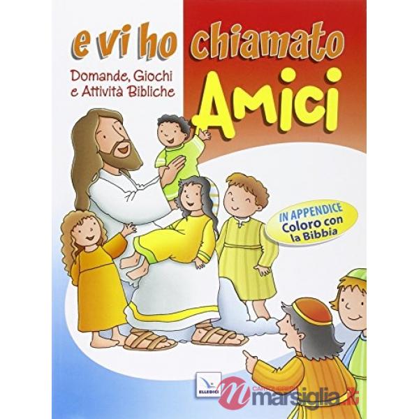 E vi ho chiamato amici. Domande, giochi e attività bibliche