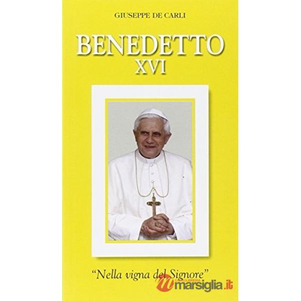 Benedetto XVI. «Nella vigna del Signore»