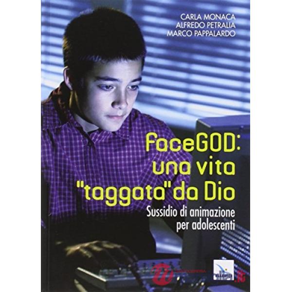 FaceGOD: una vita «taggata» da Dio. Sussidio di animazione per adolescenti
