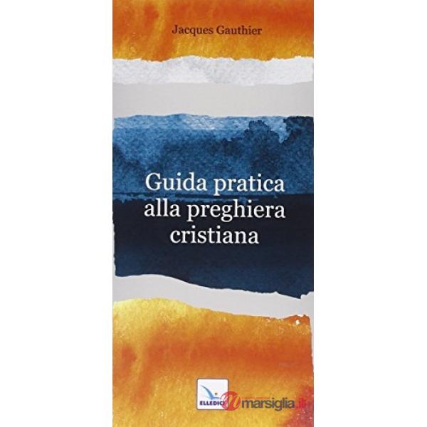 Guida pratica alla preghiera cristiana