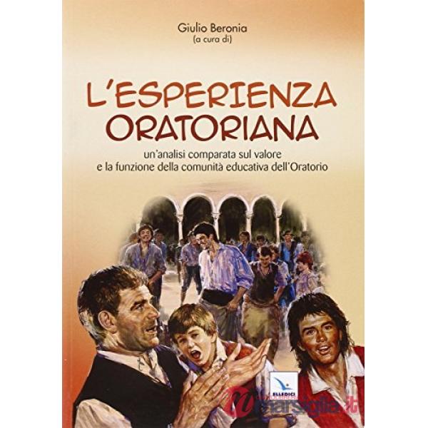 Esperienza oratoria. Un'analisi comparata sul valore e la funzione della comunità educativa dell'oratorio (L')