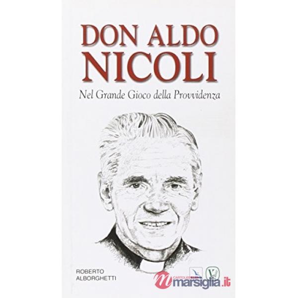 Don Aldo Nicoli. Nel grande gioco della provvidenza