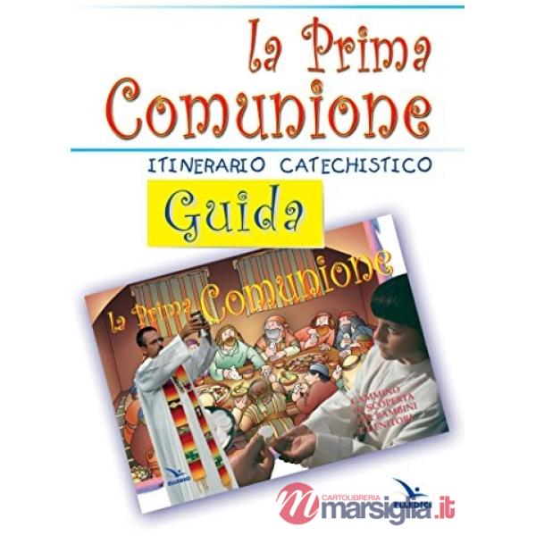 Prima comunione. Guida. Itinerario catechistico (La)