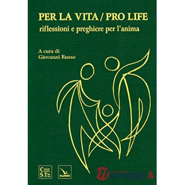 Per la vita/Pro life. Riflessioni e preghiere per l'anima