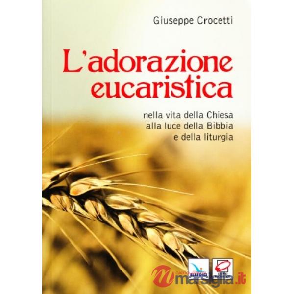 Adorazione eucaristica nella vita della Chiesa alla luce della Bibbia e della liturgia (L')