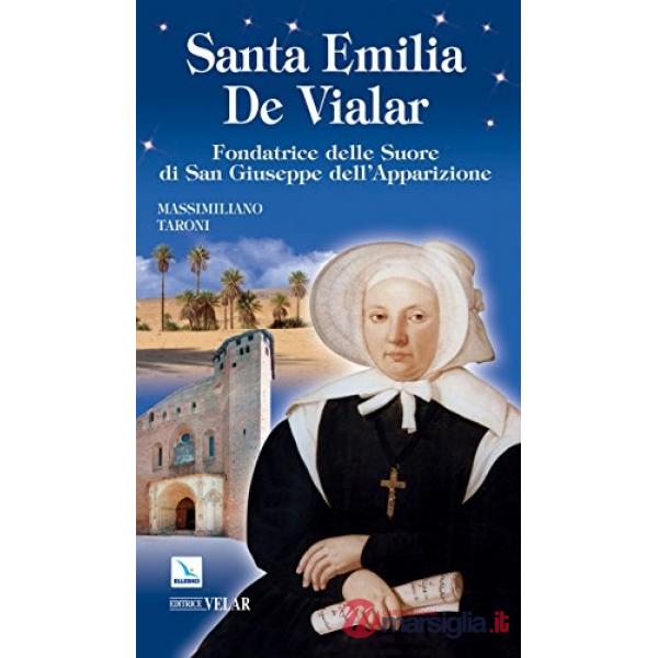 Santa Emilia De Vialar. Fondatrice delle Suore di San Giuseppe dell'Apparizione