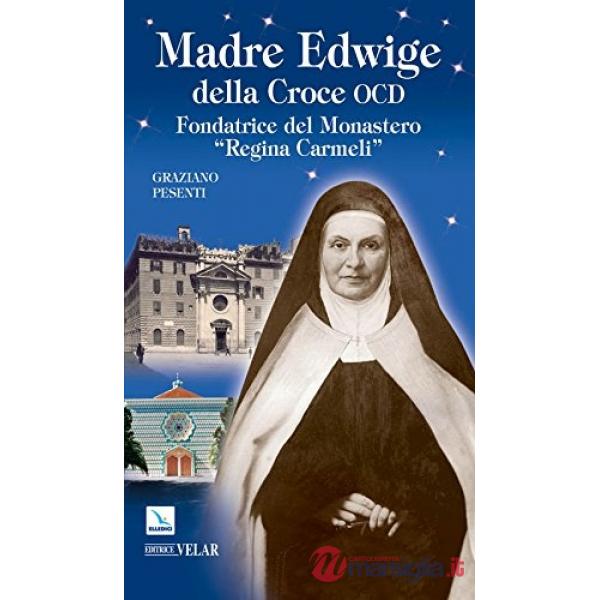 Madre Edwige della Croce OCD. Edwige Wielhorska fondatrice del monastero «Regina Carmeli» in Roma