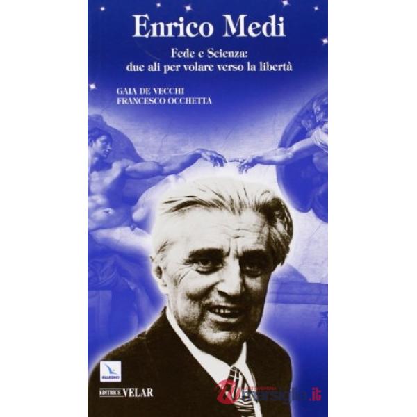 Enrico Medi. Fede e scienza: due ali per volare verso la libertà