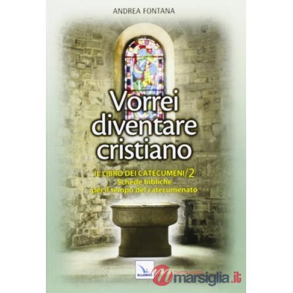 Catecumenato per adulti. Vol. 3: Vorrei diventare cristiano. Il libro dei catecumeni. Secondo tempo