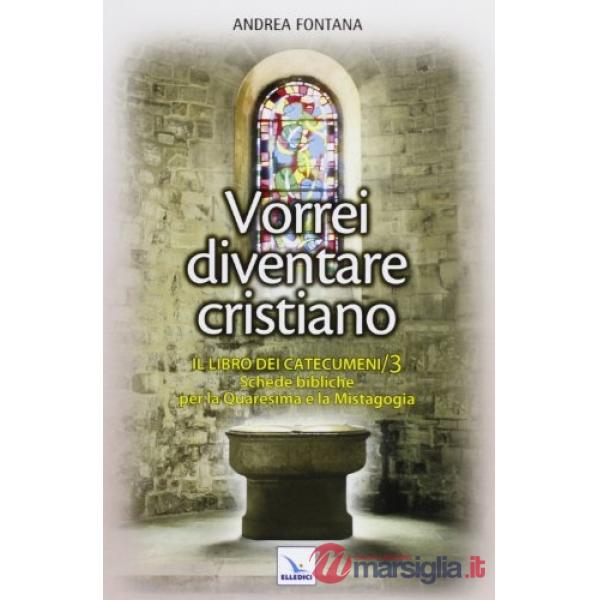 Catecumenato per adulti. Vol. 4: Vorrei diventare cristiano. Il libro dei catecumeni. Quaresima e mistagogia