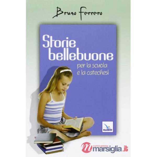 Storie bellebuone. Per la scuola e la catechesi