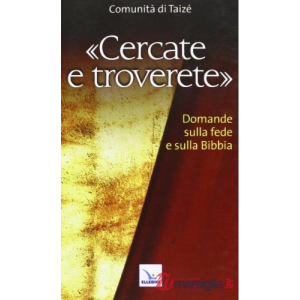 Cercate e troverete. Domande sulla fede e sulla Bibbia